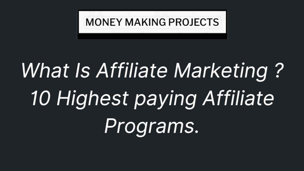WHat Is Affiliate Marketing? 10 Highest Paying Affiliate Programs